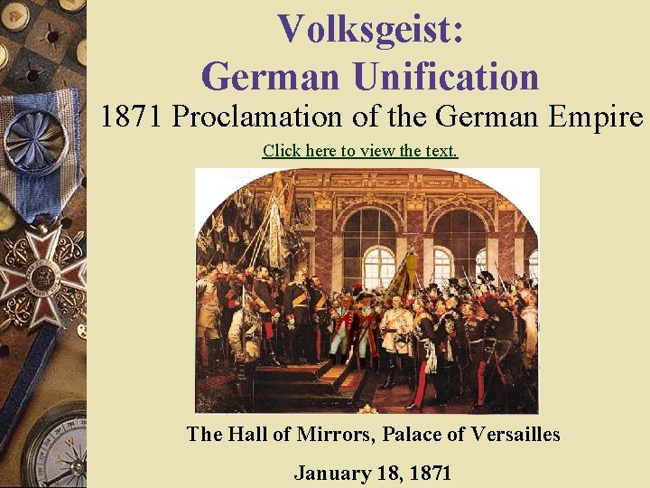 Volksgeist: German Unification 1871 Proclamation of the German Empire Click here to view the Volksgeist: German Unification 1871 Proclamation of the German Empire Click here to view the