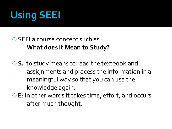 Using SEEI a course concept such as : What does it Mean to Study?