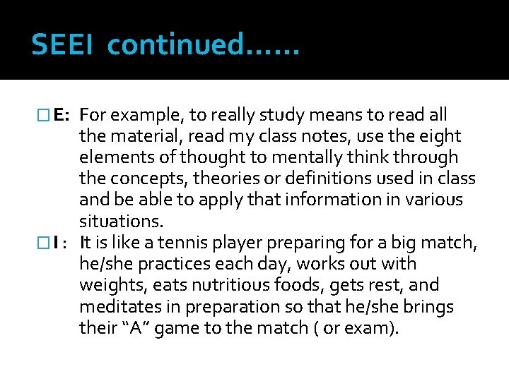 SEEI continued…… � E: For example, to really study means to read all the