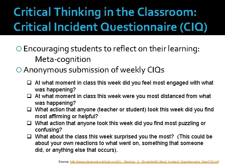 Critical Thinking in the Classroom: Critical Incident Questionnaire (CIQ) Encouraging students to reflect on
