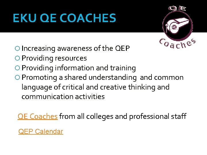 EKU QE COACHES Increasing awareness of the QEP Providing resources Providing information and training