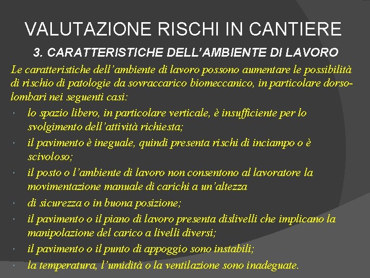 VALUTAZIONE RISCHI IN CANTIERE 3. CARATTERISTICHE DELL’AMBIENTE DI LAVORO Le caratteristiche dell’ambiente di lavoro