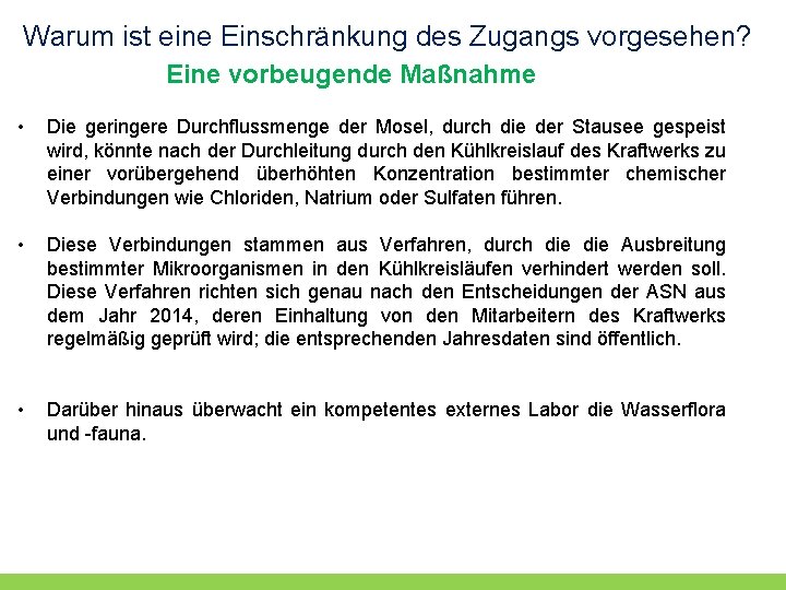Warum ist eine Einschränkung des Zugangs vorgesehen? Eine vorbeugende Maßnahme • Die geringere Durchflussmenge Warum ist eine Einschränkung des Zugangs vorgesehen? Eine vorbeugende Maßnahme • Die geringere Durchflussmenge