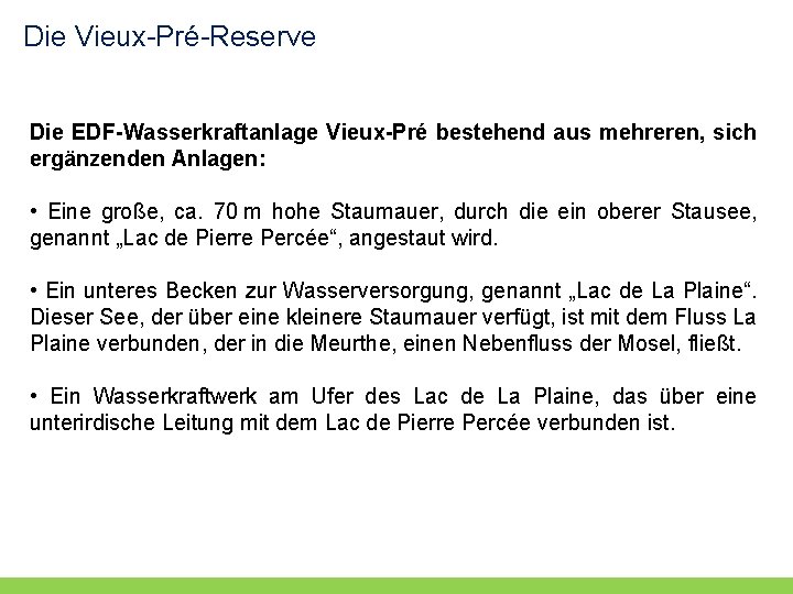 Die Vieux-Pré-Reserve Die EDF-Wasserkraftanlage Vieux-Pré bestehend aus mehreren, sich ergänzenden Anlagen: • Eine große, Die Vieux-Pré-Reserve Die EDF-Wasserkraftanlage Vieux-Pré bestehend aus mehreren, sich ergänzenden Anlagen: • Eine große,
