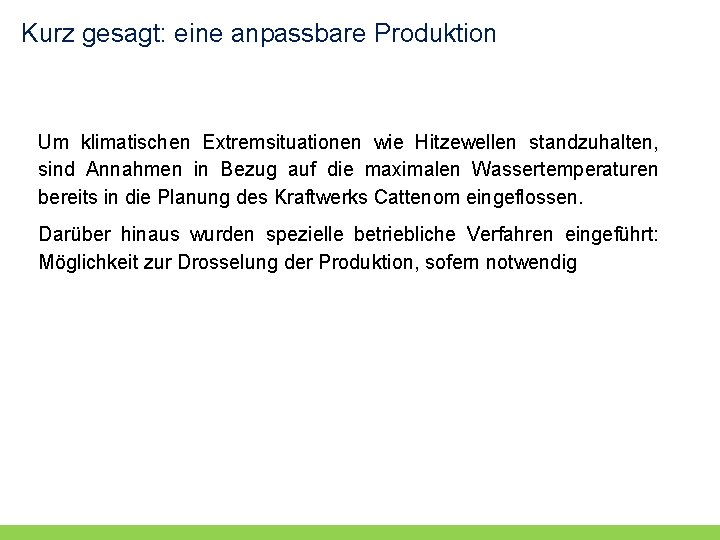 Kurz gesagt: eine anpassbare Produktion Um klimatischen Extremsituationen wie Hitzewellen standzuhalten, sind Annahmen in Kurz gesagt: eine anpassbare Produktion Um klimatischen Extremsituationen wie Hitzewellen standzuhalten, sind Annahmen in