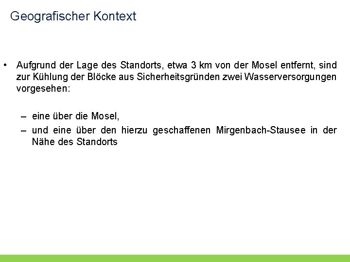Geografischer Kontext • Aufgrund der Lage des Standorts, etwa 3 km von der Mosel Geografischer Kontext • Aufgrund der Lage des Standorts, etwa 3 km von der Mosel