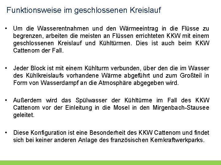Funktionsweise im geschlossenen Kreislauf • Um die Wasserentnahmen und den Wärmeeintrag in die Flüsse Funktionsweise im geschlossenen Kreislauf • Um die Wasserentnahmen und den Wärmeeintrag in die Flüsse