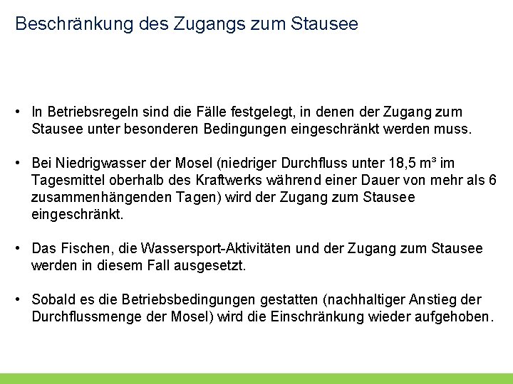 Beschränkung des Zugangs zum Stausee • In Betriebsregeln sind die Fälle festgelegt, in denen Beschränkung des Zugangs zum Stausee • In Betriebsregeln sind die Fälle festgelegt, in denen