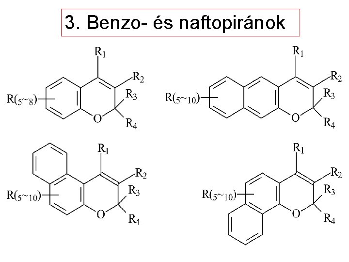 3. Benzo- és naftopiránok 3. Benzo- és naftopiránok