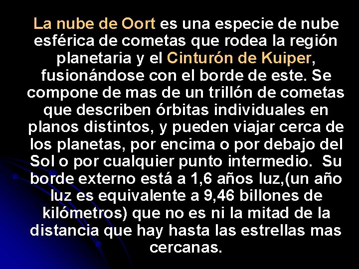 La nube de Oort es una especie de nube esférica de cometas que rodea