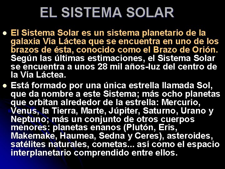 EL SISTEMA SOLAR l l El Sistema Solar es un sistema planetario de la