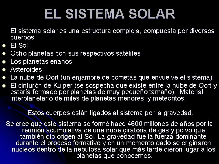 EL SISTEMA SOLAR l l l El sistema solar es una estructura compleja, compuesta