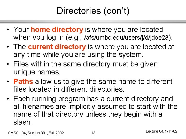 Directories (con’t) • Your home directory is where you are located when you log