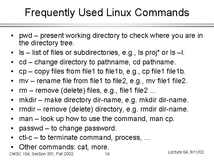 Frequently Used Linux Commands • pwd – present working directory to check where you