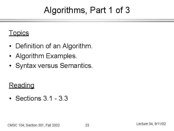 Algorithms, Part 1 of 3 Topics • Definition of an Algorithm. • Algorithm Examples.