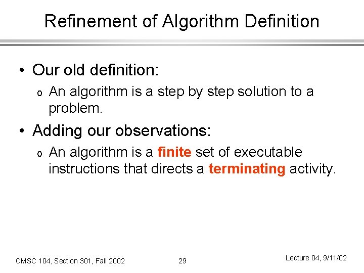 Refinement of Algorithm Definition • Our old definition: o An algorithm is a step