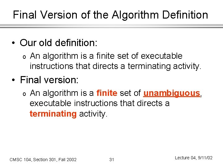 Final Version of the Algorithm Definition • Our old definition: o An algorithm is