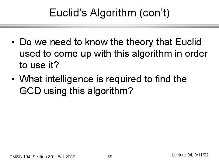 Euclid’s Algorithm (con’t) • Do we need to know theory that Euclid used to