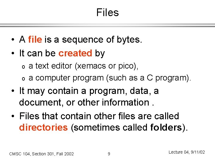 Files • A file is a sequence of bytes. • It can be created