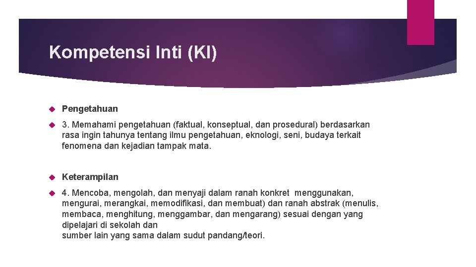 Kompetensi Inti (KI) Pengetahuan 3. Memahami pengetahuan (faktual, konseptual, dan prosedural) berdasarkan rasa ingin