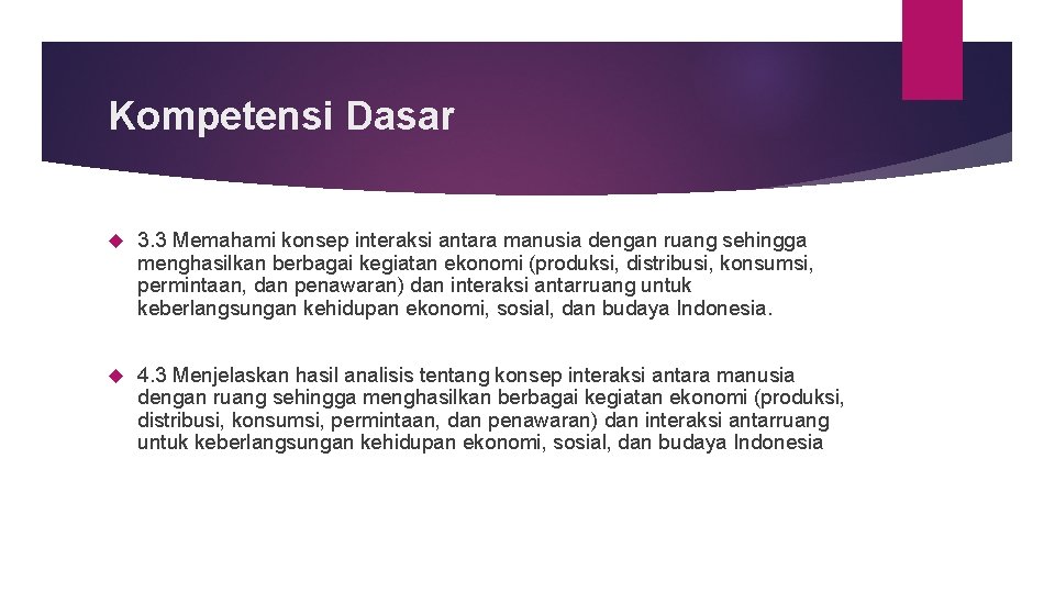 Kompetensi Dasar 3. 3 Memahami konsep interaksi antara manusia dengan ruang sehingga menghasilkan berbagai