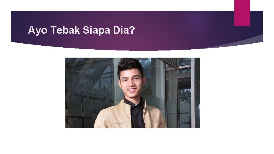 Ayo Tebak Siapa Dia? 