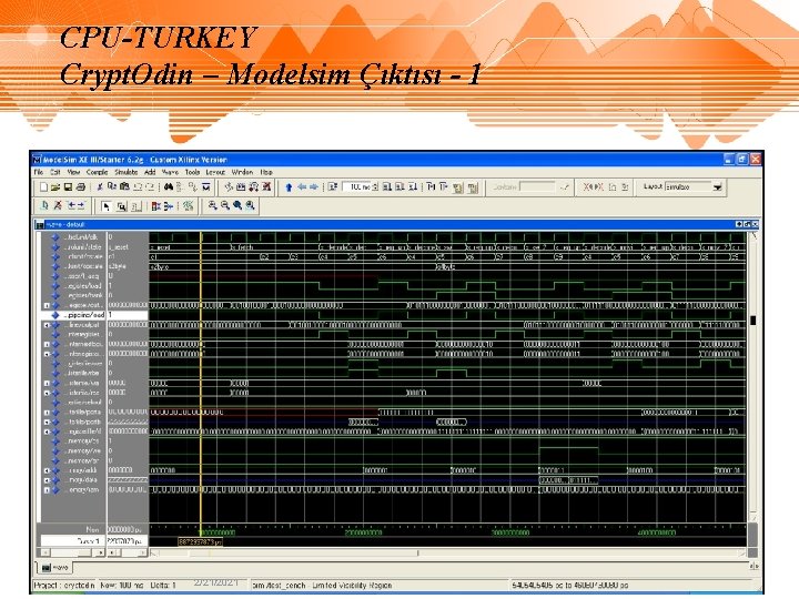 CPU-TURKEY Crypt. Odin – Modelsim Çıktısı - 1 2/21/2021 CPU-TURKEY Crypt. Odin – Modelsim Çıktısı - 1 2/21/2021