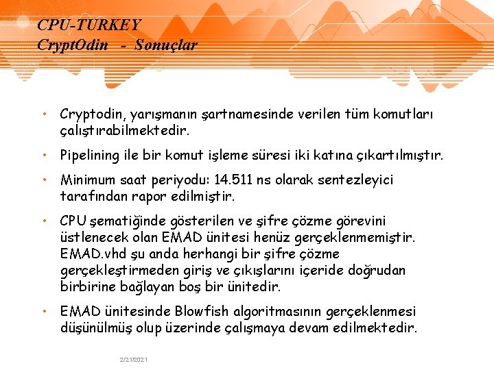 CPU-TURKEY Crypt. Odin - Sonuçlar • Cryptodin, yarışmanın şartnamesinde verilen tüm komutları çalıştırabilmektedir. • CPU-TURKEY Crypt. Odin - Sonuçlar • Cryptodin, yarışmanın şartnamesinde verilen tüm komutları çalıştırabilmektedir. •
