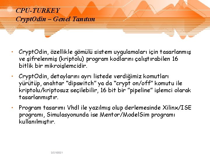 CPU-TURKEY Crypt. Odin – Genel Tanıtım • Crypt. Odin, özellikle gömülü sistem uygulamaları için CPU-TURKEY Crypt. Odin – Genel Tanıtım • Crypt. Odin, özellikle gömülü sistem uygulamaları için
