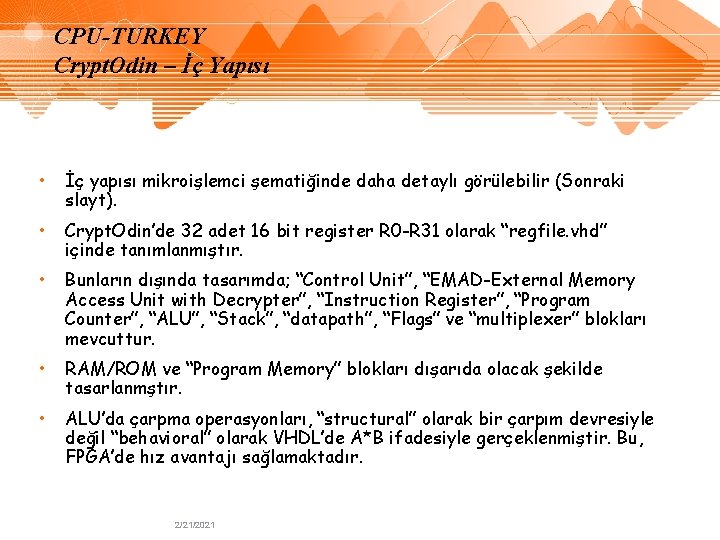 CPU-TURKEY Crypt. Odin – İç Yapısı • İç yapısı mikroişlemci şematiğinde daha detaylı görülebilir CPU-TURKEY Crypt. Odin – İç Yapısı • İç yapısı mikroişlemci şematiğinde daha detaylı görülebilir