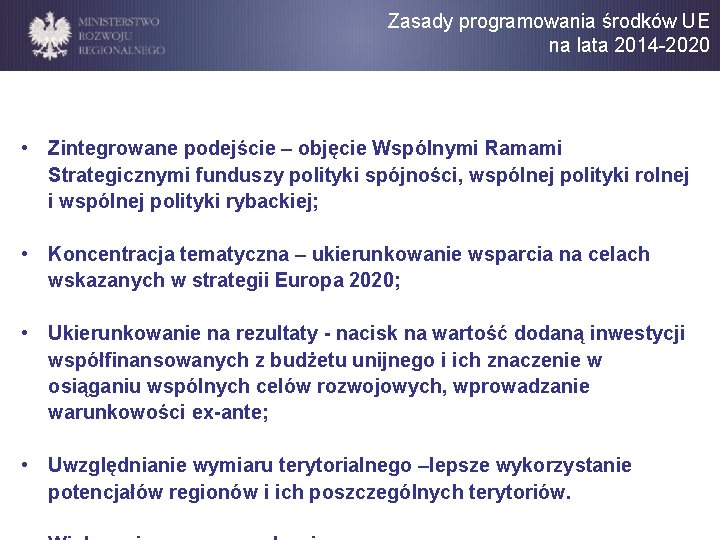 Zasady programowania środków UE na lata 2014 -2020 • Zintegrowane podejście – objęcie Wspólnymi