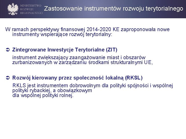 Zastosowanie instrumentów rozwoju terytorialnego W ramach perspektywy finansowej 2014 -2020 KE zaproponowała nowe instrumenty