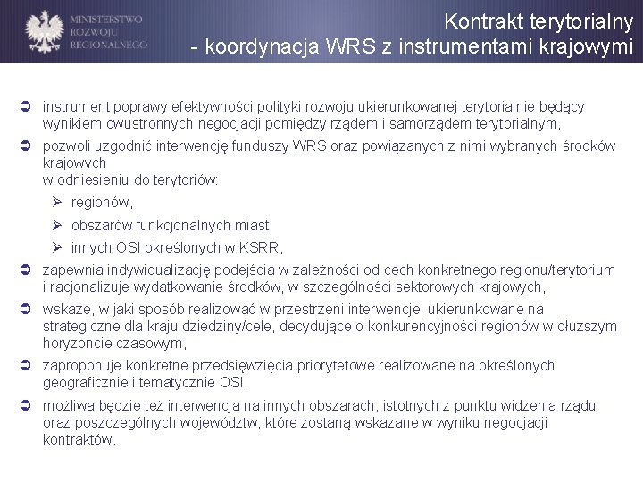 Kontrakt terytorialny - koordynacja WRS z instrumentami krajowymi Ü instrument poprawy efektywności polityki rozwoju