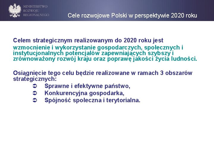  Cele rozwojowe Polski w perspektywie 2020 roku Celem strategicznym realizowanym do 2020 roku