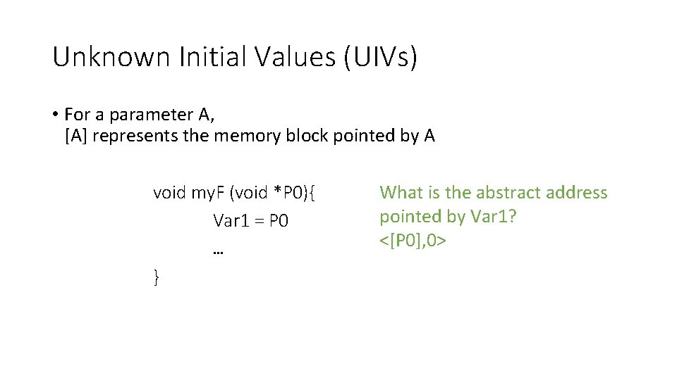 Unknown Initial Values (UIVs) • For a parameter A, [A] represents the memory block