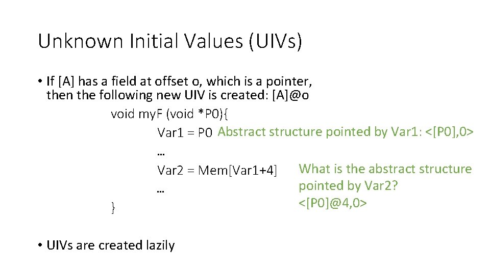 Unknown Initial Values (UIVs) • If [A] has a field at offset o, which