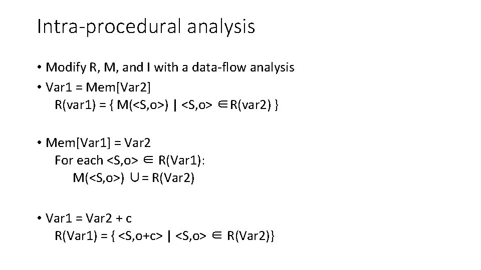 Intra-procedural analysis • Modify R, M, and I with a data-flow analysis • Var