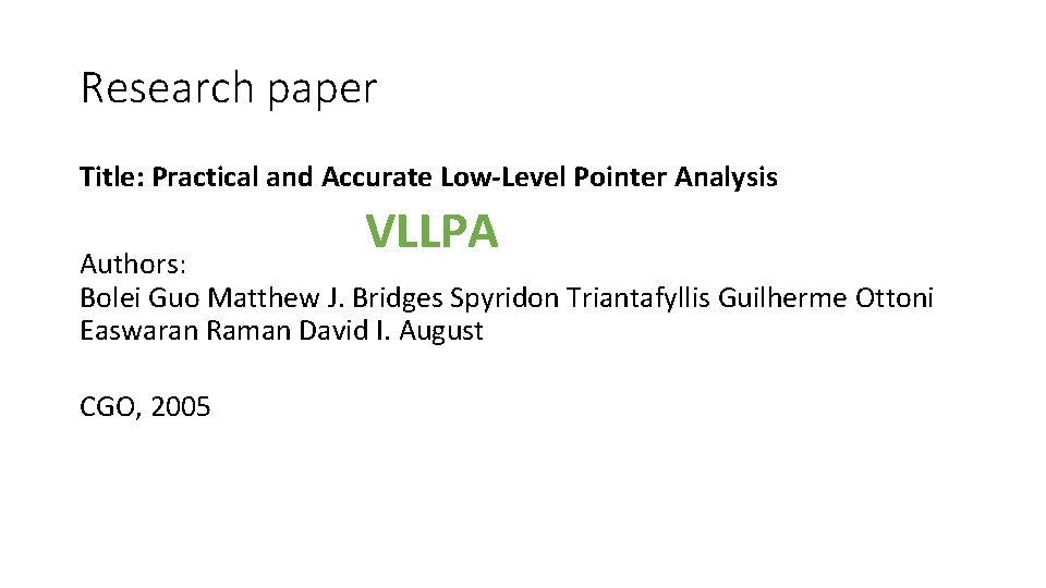 Research paper Title: Practical and Accurate Low-Level Pointer Analysis VLLPA Authors: Bolei Guo Matthew