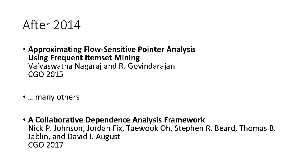 After 2014 • Approximating Flow-Sensitive Pointer Analysis Using Frequent Itemset Mining Vaivaswatha Nagaraj and