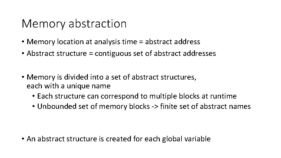Memory abstraction • Memory location at analysis time = abstract address • Abstract structure
