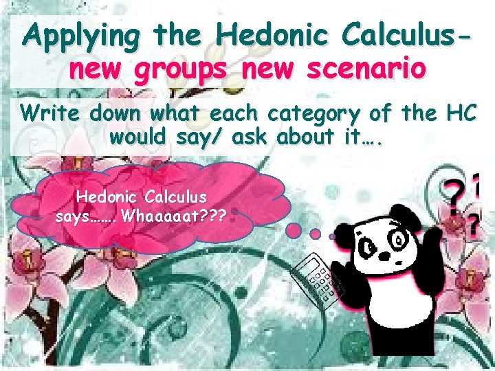 Applying the Hedonic Calculusnew groups new scenario Write down what each category of the