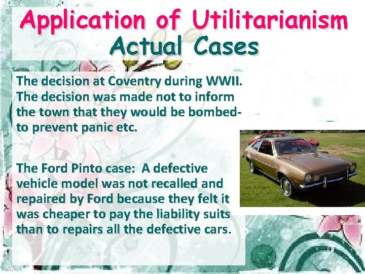 Application of Actual Utilitarianism Cases The decision at Coventry during WWII. The decision was