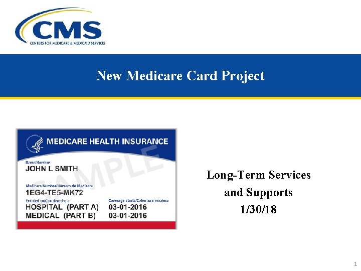 New Medicare Card Project Long-Term Services and Supports 1/30/18 INFORMATION NOT RELEASABLE TO THE