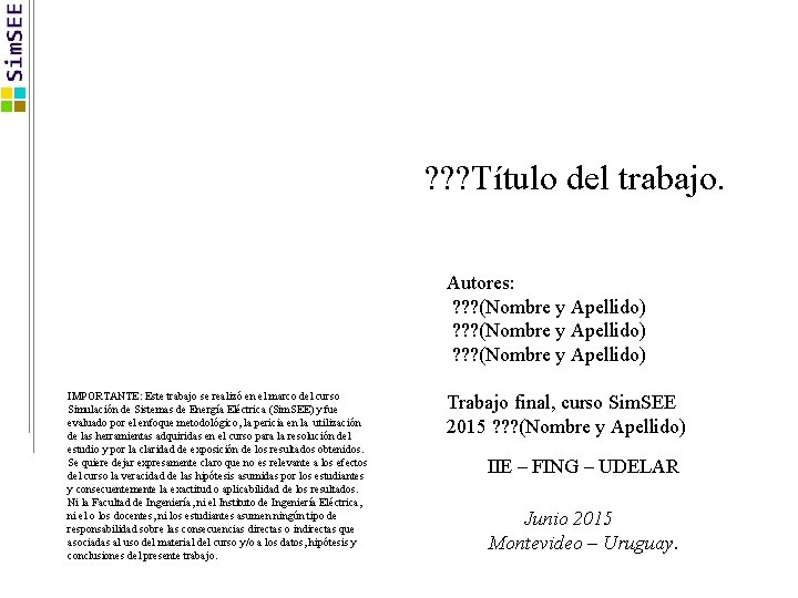 ? ? ? Título del trabajo. Autores: ? ? ? (Nombre y Apellido) IMPORTANTE: