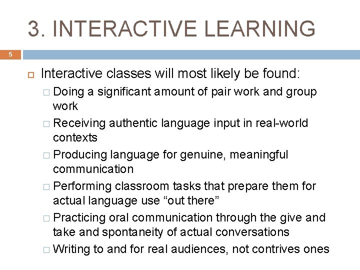 3. INTERACTIVE LEARNING 5 Interactive classes will most likely be found: � Doing a