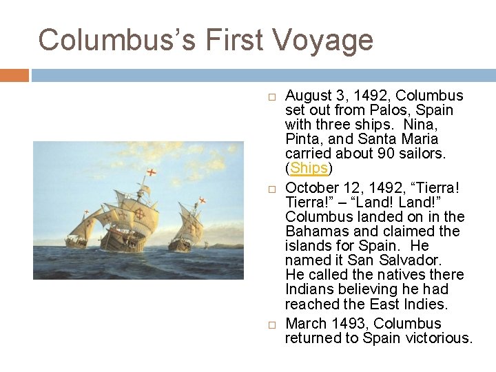 Columbus’s First Voyage August 3, 1492, Columbus set out from Palos, Spain with three