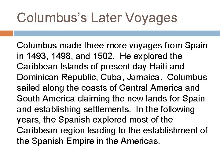 Columbus’s Later Voyages Columbus made three more voyages from Spain in 1493, 1498, and