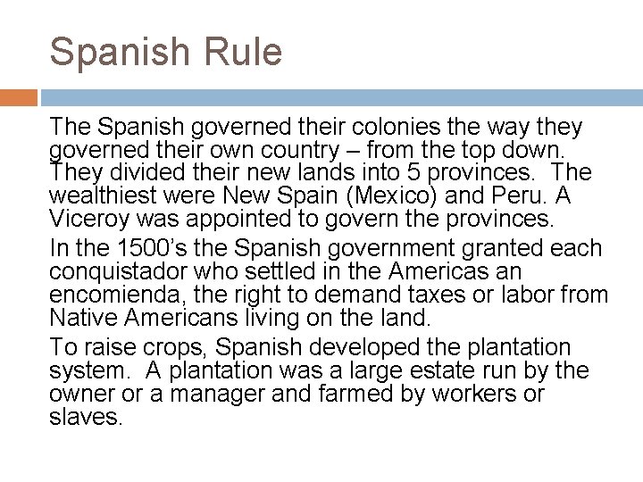 Spanish Rule The Spanish governed their colonies the way they governed their own country