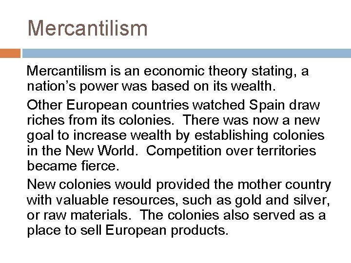 Mercantilism is an economic theory stating, a nation’s power was based on its wealth.