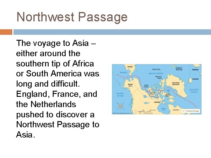 Northwest Passage The voyage to Asia – either around the southern tip of Africa